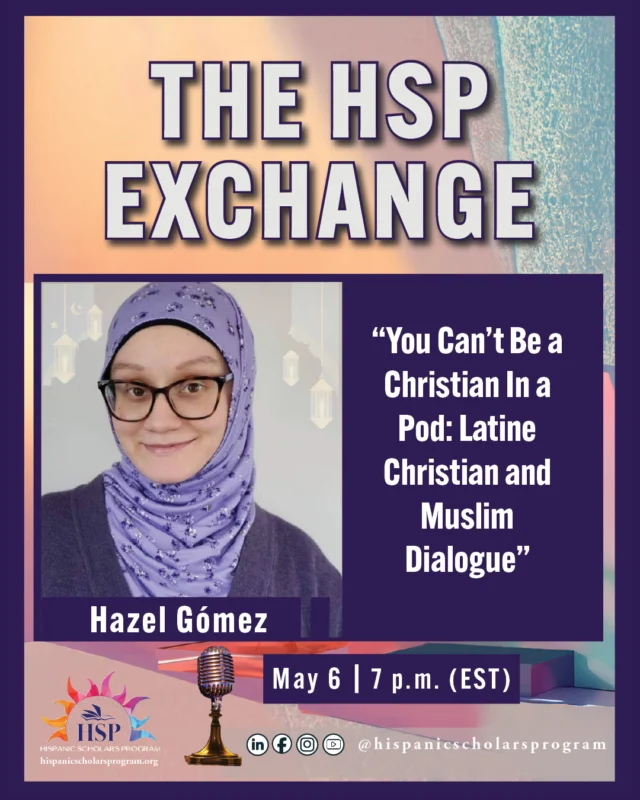 We are excited to have a new date for the HSP Exchange "You Can't Be Christian In a Pod: Latine Christian and Muslim Dialogue" with Hazel Gómez!⁠
⁠
📆 May 6, 7 p.m. (EST)⁠
🎟️Get your free tickets for this online event at the link in our bio!

#interfaith #dialogue #religion #HispanicScholars