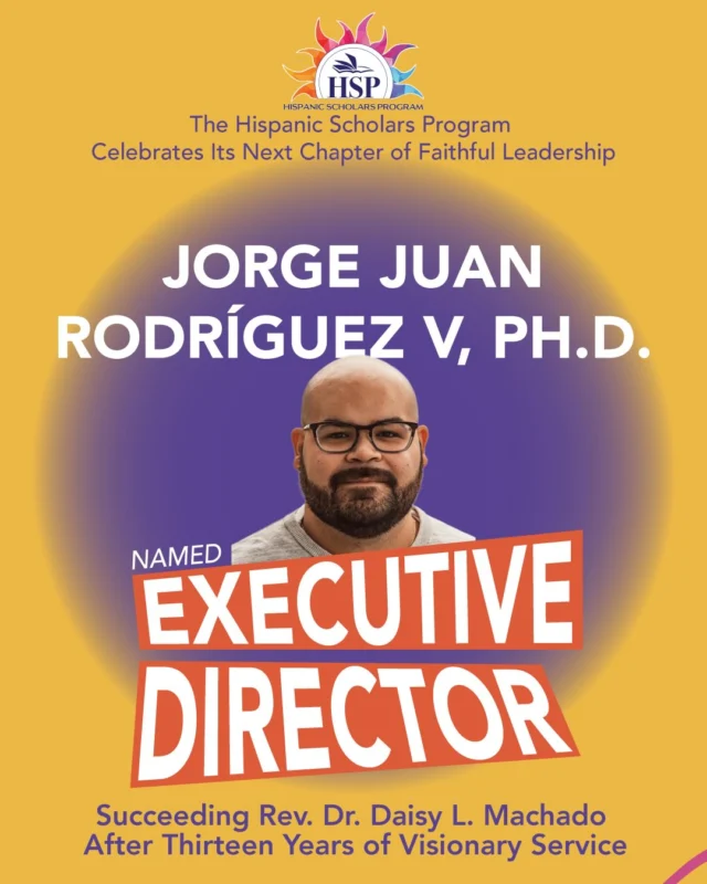 The Hispanic Scholars Program (HSP) and its Governing Board are honored to share important leadership news that ensures HSP’s mission continues to grow.

As part of a deliberate, months-long national search grounded in HSP’s mission and values, the Governing Board has elected Jorge Juan Rodríguez V, Ph.D., as the organization’s next Executive Director, effective August 1, 2026. He succeeds the Rev. Dr. Daisy L. Machado, Ph.D., who will retire on July 31, 2026, following thirteen years of distinguished leadership that carried HSP through a season of remarkable transformation and growth.

Read the full press release at our website: https://hispanicscholarsprogram.org/category/press-releases/